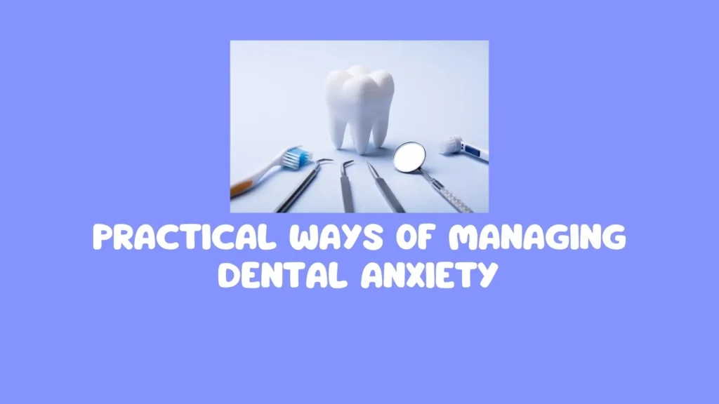 Practical Ways of Managing Dental Anxiety